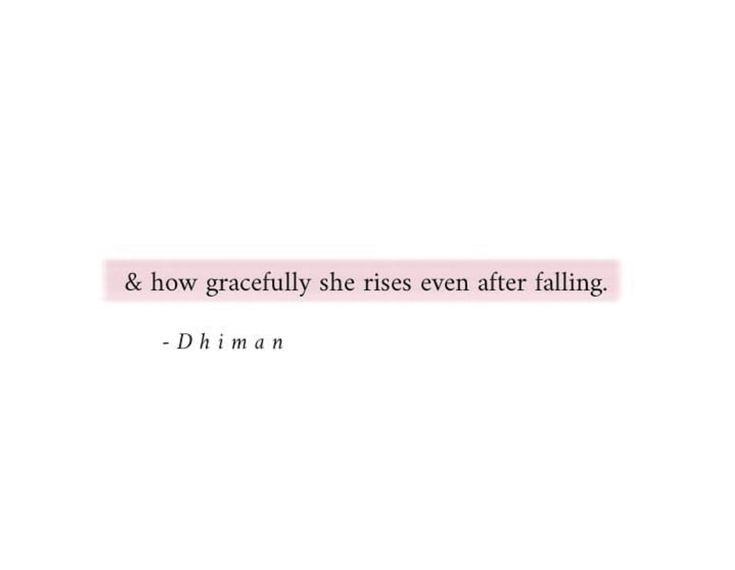 a quote that reads, & how gracefully she rises even falling d'diman