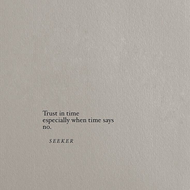 a piece of paper with a quote on it that reads trust in time especially when time says no