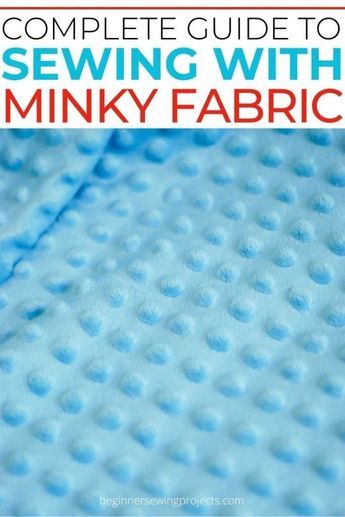 the complete guide to sewing with minky fabric, including instructions and tips on how to sew