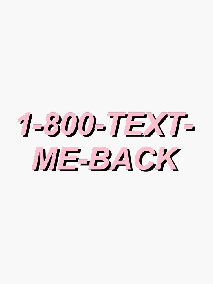 the text reads 1, 800 - text me - back in pink on a white background