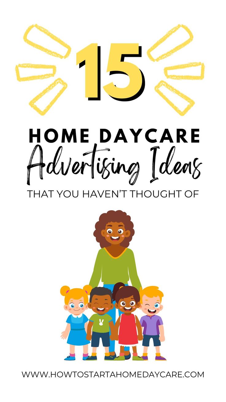 a poster with the words 15 home day care advertising ideas that you haven't thought of