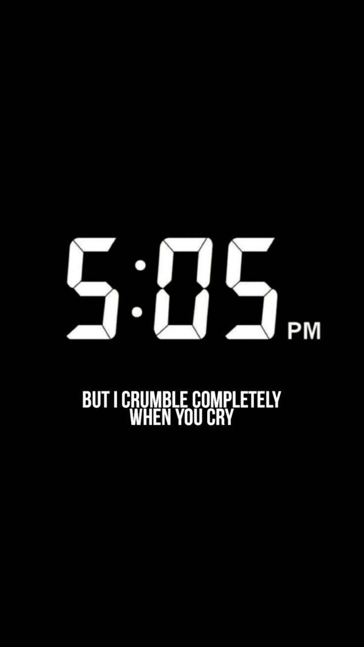 an alarm clock with the time 5 00 pm, but i crumble completely when you cry