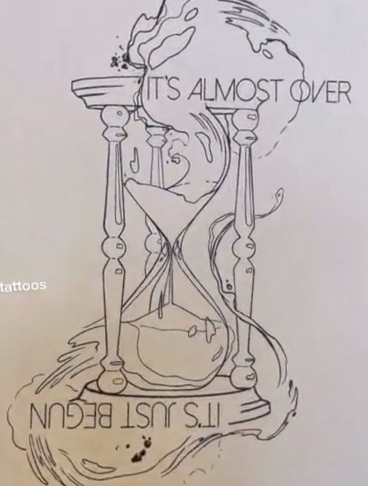 an hourglass drawing with the words it's almost over