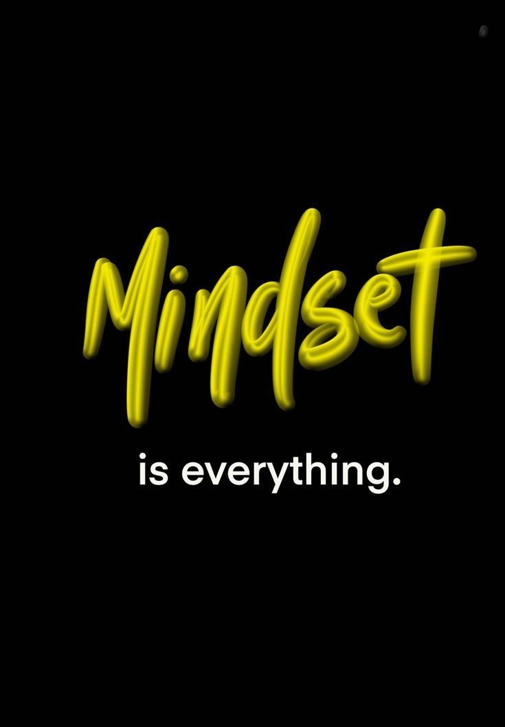 the words mindset is everything written in neon yellow on a black background with white lettering