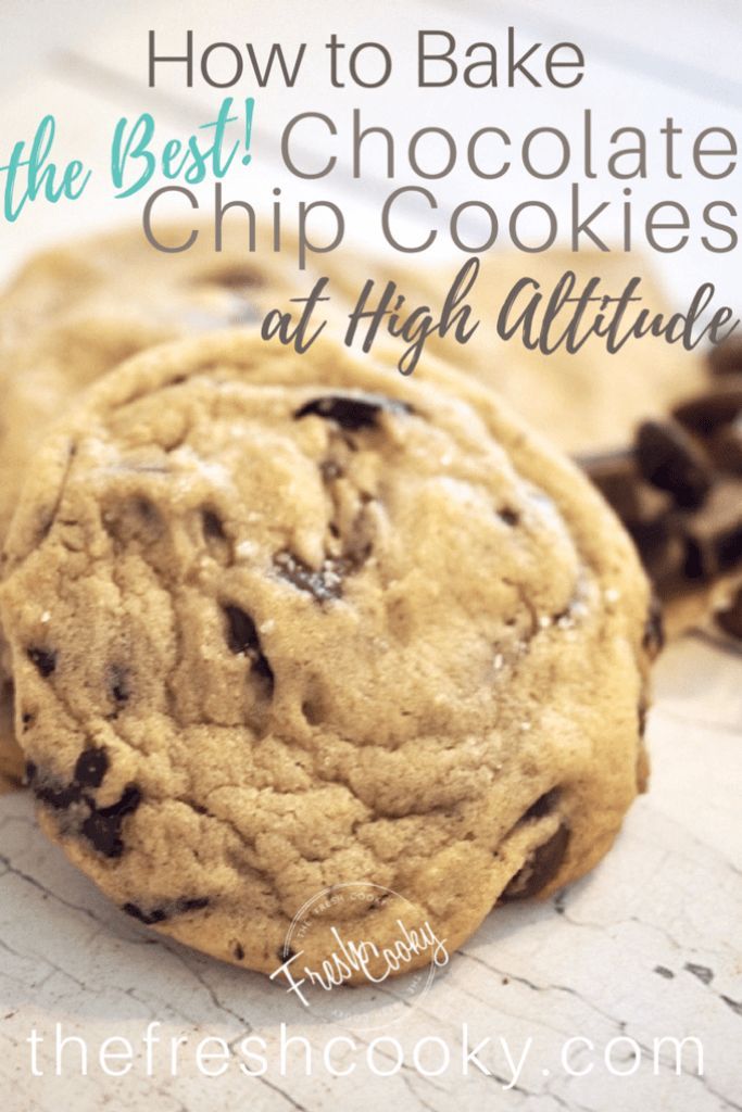 the best chocolate chip cookies at high altitude