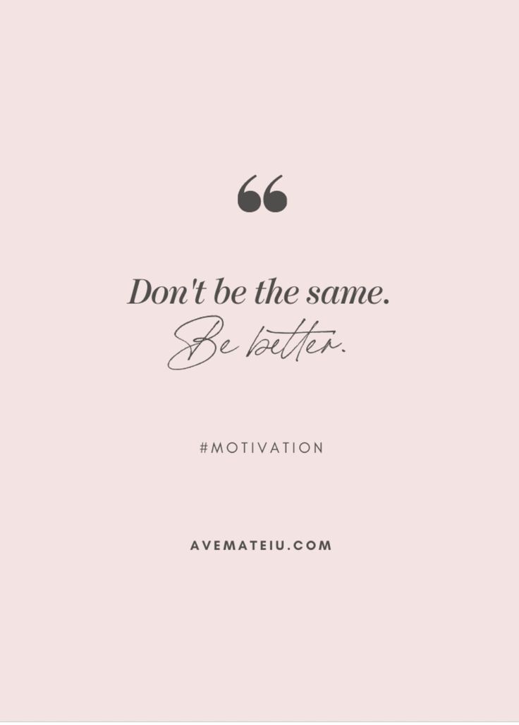 a quote that says don't be the same be better motivation on pink background