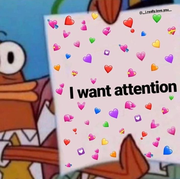 an image of a cartoon character holding a sign with the words i want attention on it