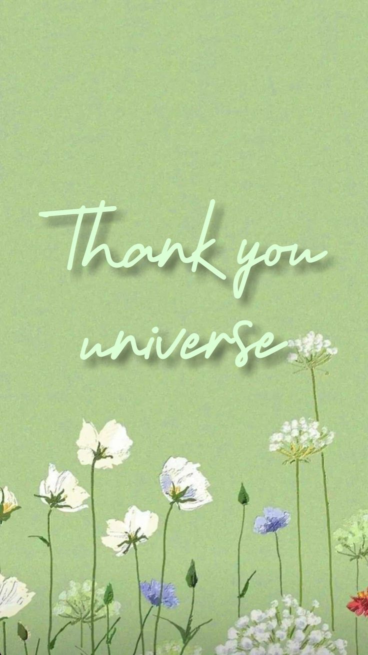 a green background with flowers and the words thank you universe