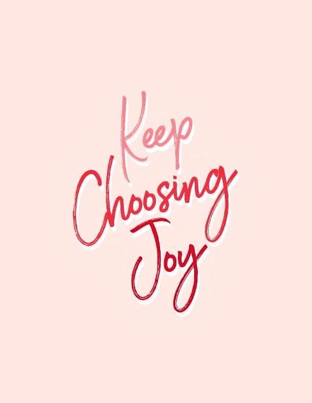 the words keep choosing joy written in red on a pink background