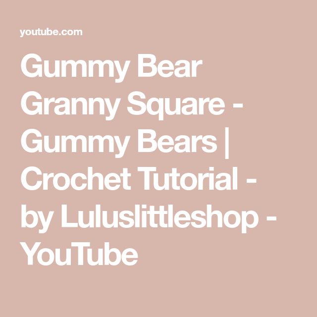 the text gummy bear granny square gummy bears crochet tutor by lusitieshop youtube