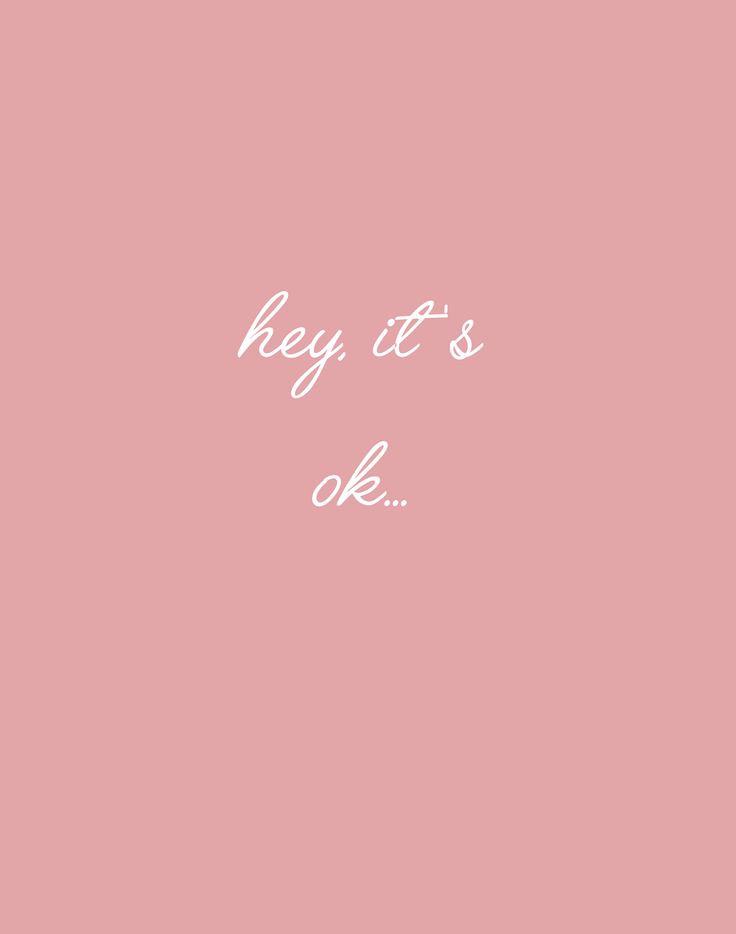 a pink background with the words, hey it's ok on top of it