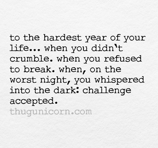 a quote on the side of a piece of paper that says to the hardest year of your life, when you didn't crumble when you refuse to break