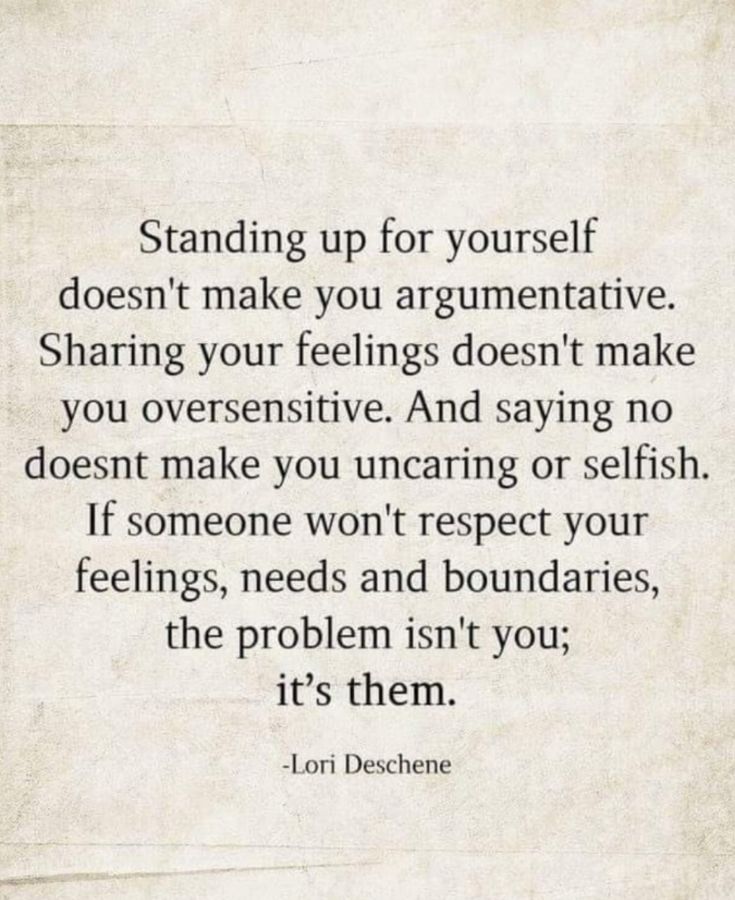 a quote that reads standing up for yourself doesn't make you argumentative sharing your feelings