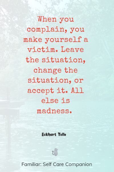 Quotes About Choices And Consequences Life, Life Choices Quotes Truths Perspective, No More Complaining Quotes, Quotes On Complaining, Power And Control Quotes, Accept Responsibility Quotes, Constant Complaining Quotes, Control Quotes Inspiration, Stop Complaining Quotes Be Grateful