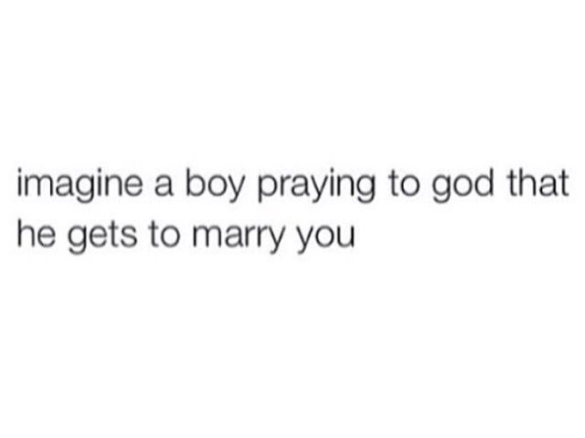 the text reads, imagine a boy praying to god that he gets to marry you