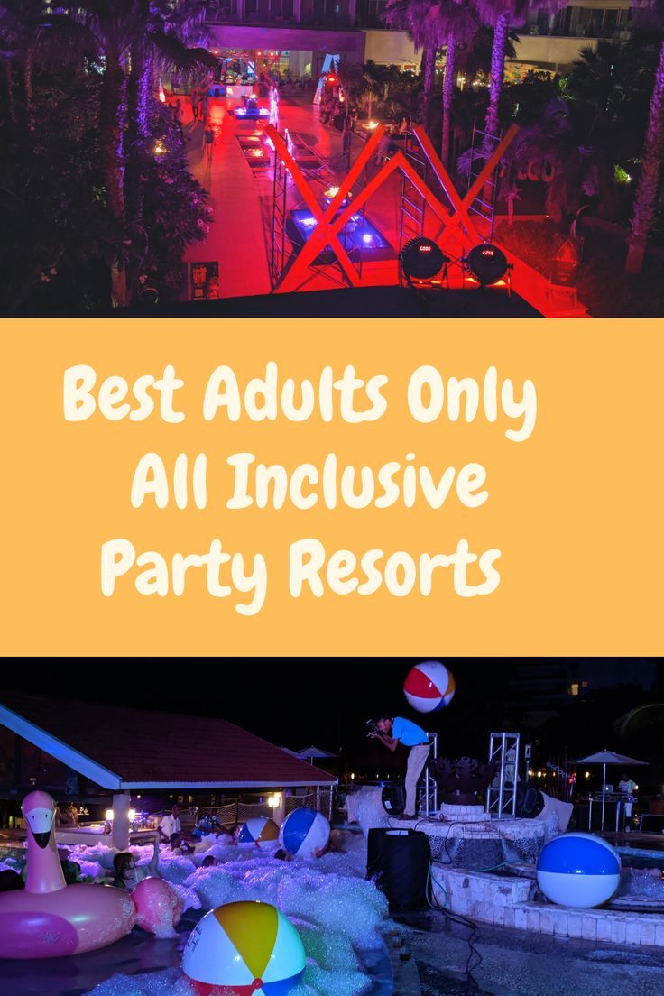 the best adults only all inclusive party resort