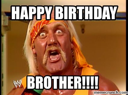 an old wrestler with his mouth open and the words happy birthday brother written on it