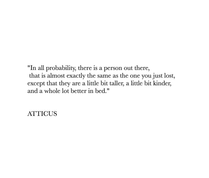 an image of a quote from attics about probably there is a person out there, that almost exactly the same as the one you just lost