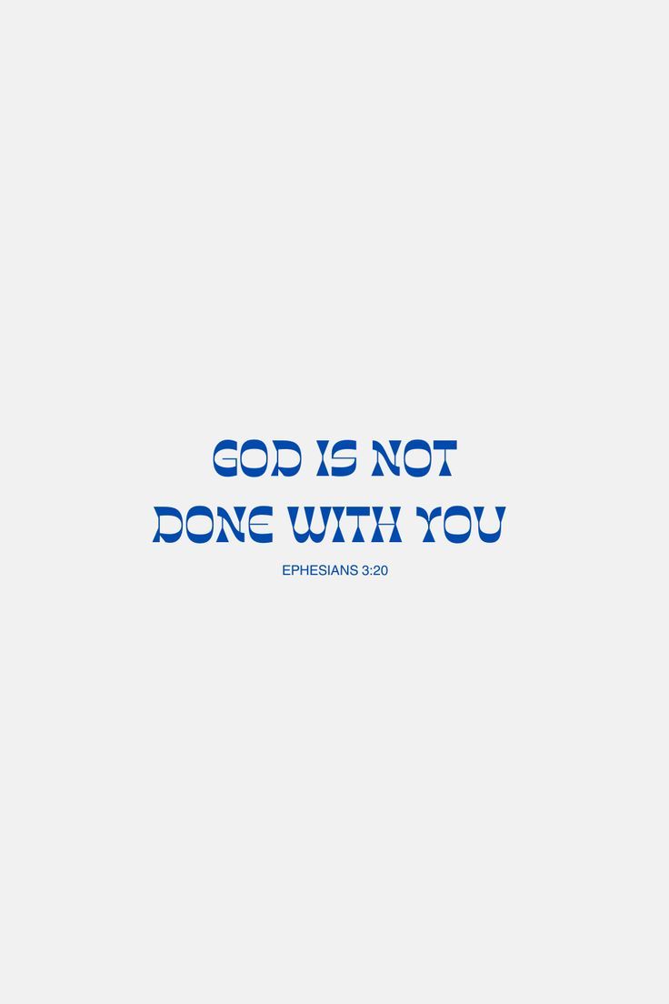 Christian quote with the text "God is not done with you". The text is from ephesians 3:20. The graphic has a white background and blue text, with multiple fonts. Can be used as a wallpaper for your phone Blue Christian Aesthetic, Christian Aesthetic Quotes, Jesus Quotes Wallpaper, Blue Bible, Motivational Bible Quotes, Short Bible Quotes, Bible Quotes Background, Ephesians 3 20, Scripture Wallpaper