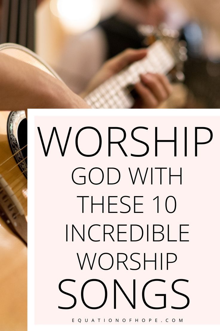 the words worship god with these 10 incredible worship songs