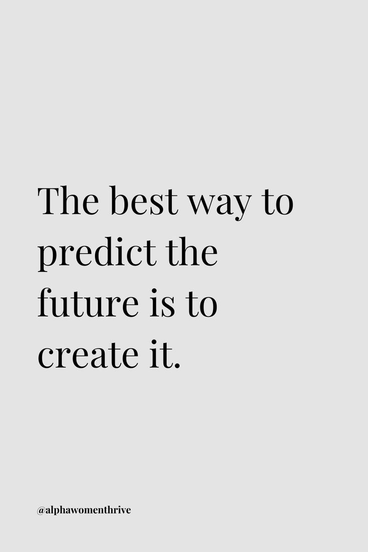 the best way to predict the future is to create it quote on white background