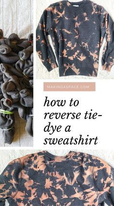 how to reverse tie - dye sweatshirts into sweaters