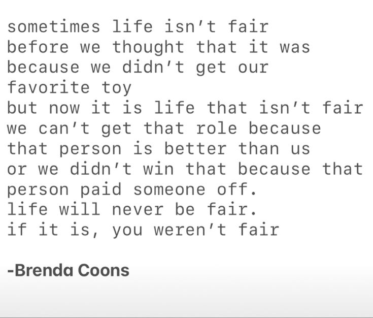 a poem written in black and white with the words,'sometimes life isn't fair before we thought that it was because we didn't get our favorite toy