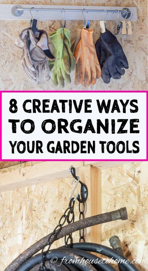 an organized garden tool rack with gardening gloves hanging on it and the words 8 creative ways to organize your garden tools