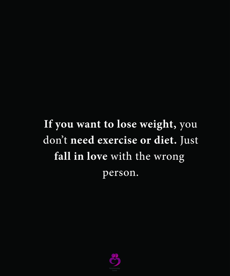 If you want to lose weight, you don’t need exercise or diet. Just fall in love with the wrong person. #relationshipquotes #womenquotes Twix Cookies, Wrong Person, So Much Love, Relationship Quotes, Falling In Love, Fall In Love, In Love, Lost, Diet