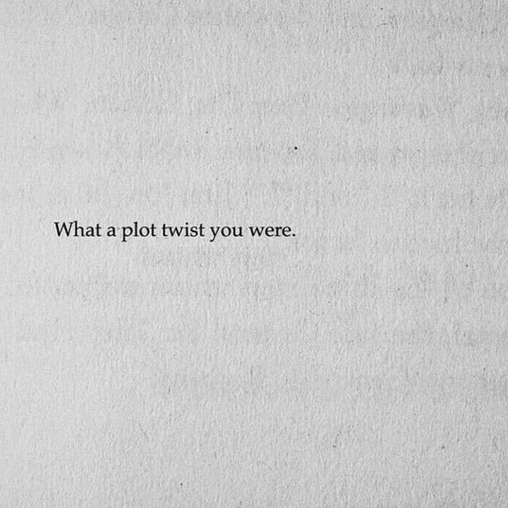 a piece of paper with the words what a plot twist you were written on it