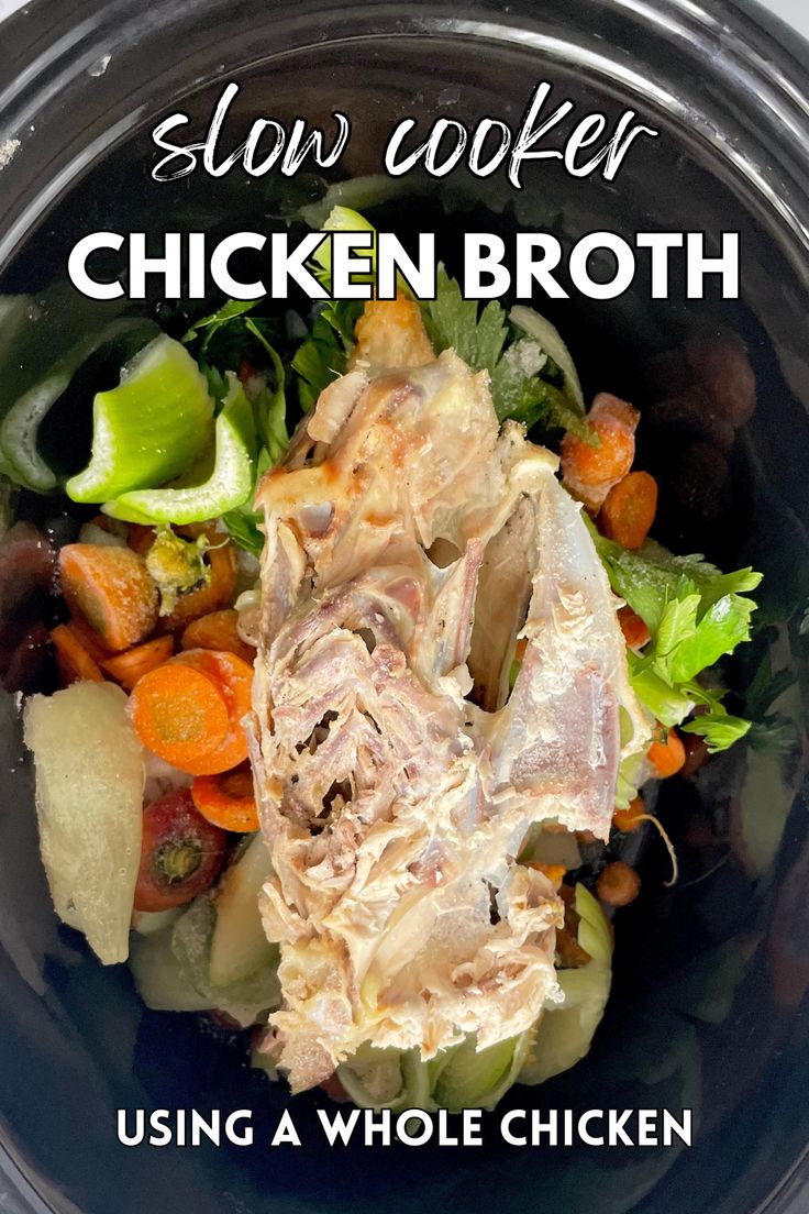 a bowl filled with chicken, carrots and lettuce next to the words slow cooker chicken broth