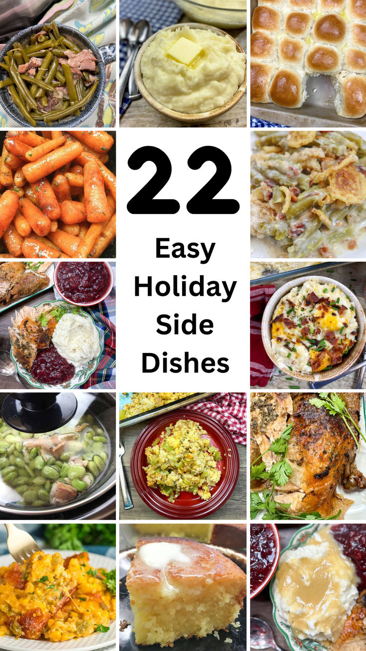 twelve easy holiday side dishes with the words, 22 easy holiday side dishes on it