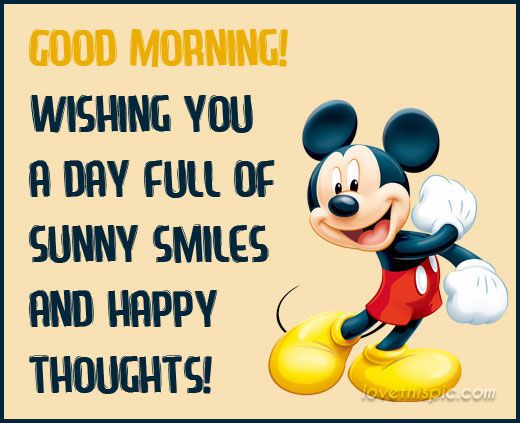 mickey mouse saying good morning wishing you a day full of sunny smiles and happy thoughts