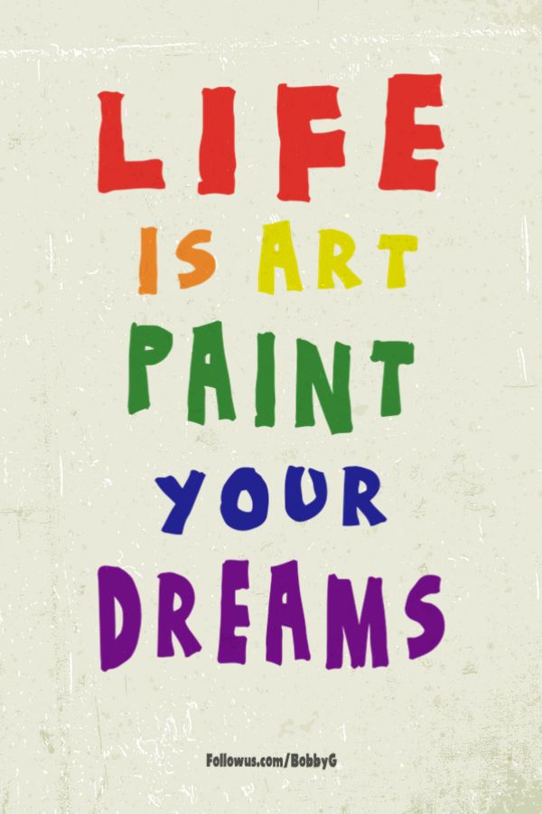 the words life is art paint your dreams