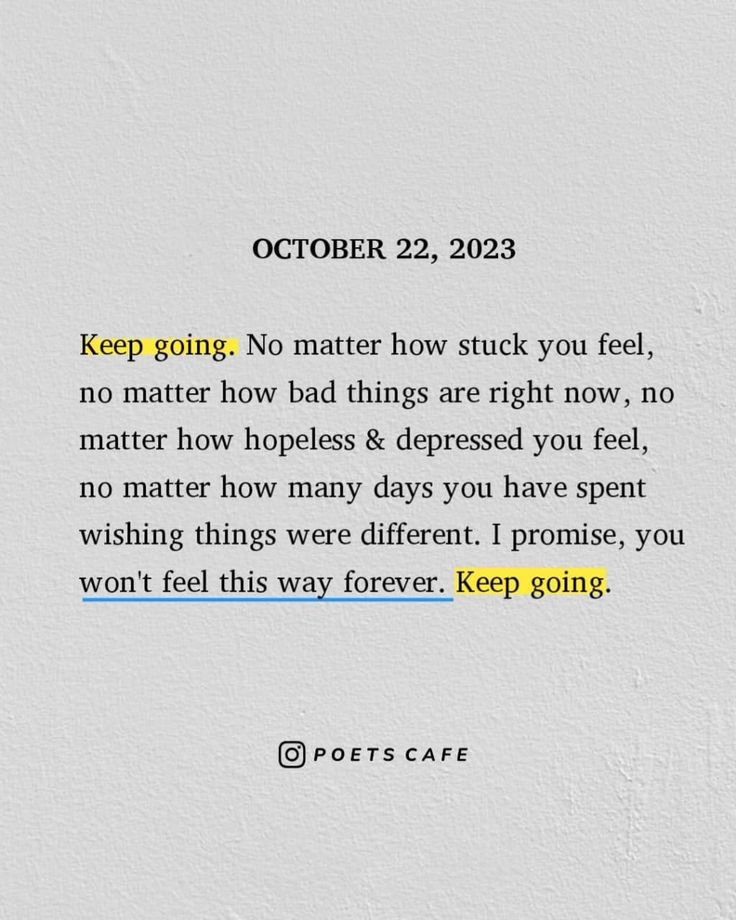 a poem written in yellow and blue on white paper with the words keep going no matter how stuck you feel, no matter how bad things are