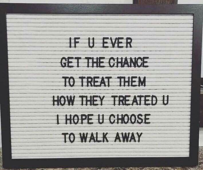 IF U EVER GET THE CHANCE TO TREAT THEM HOW THEY TREATED U I HOPE U CHOOSE TO WALK AWAY   "u know I always said to myself, one of these days I will pay someone back and treat them how they treated me, but it just isn't in my blood." Bigger Person, Under Your Spell, Vie Motivation, Quotes Thoughts, A Sign, Note To Self, Pretty Words, Great Quotes, Cool Words