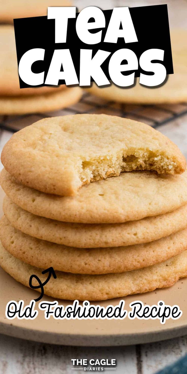 a stack of tea cakes on a plate with the title overlay reads old fashioned recipe