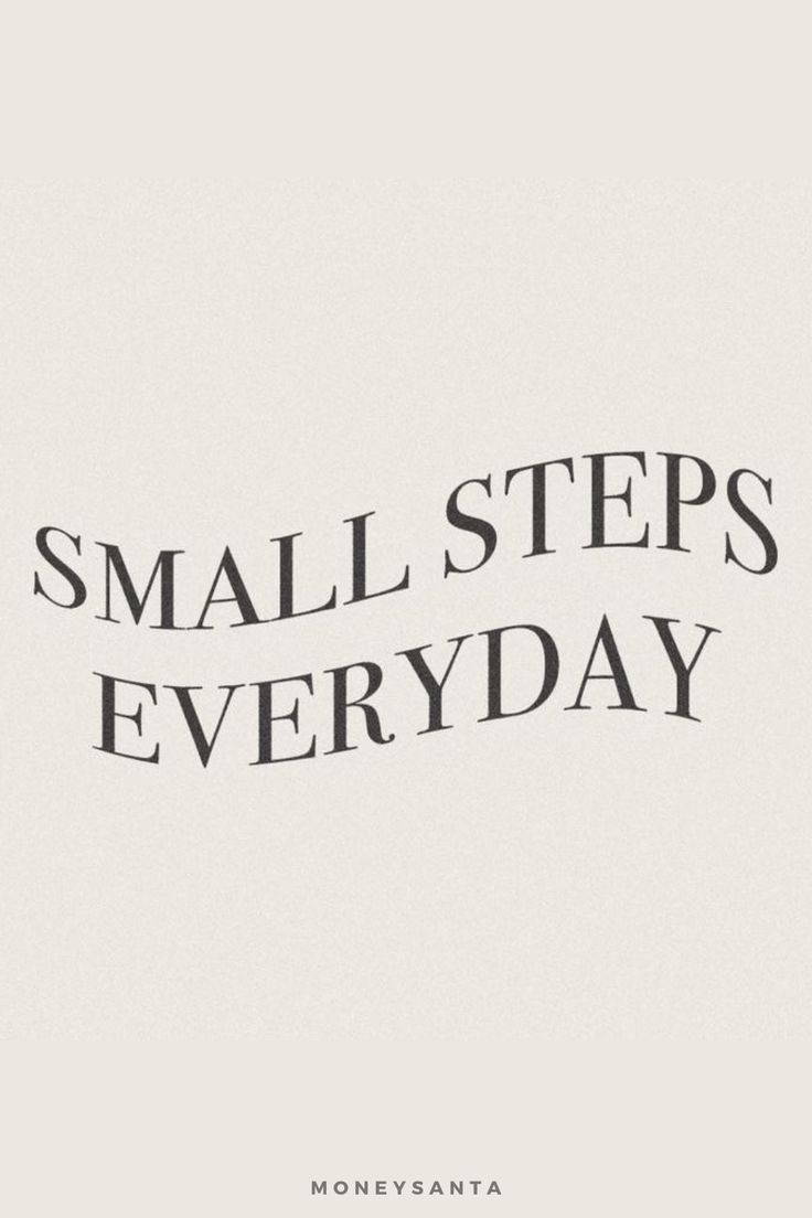 the words small steps everyday written in black on a white background