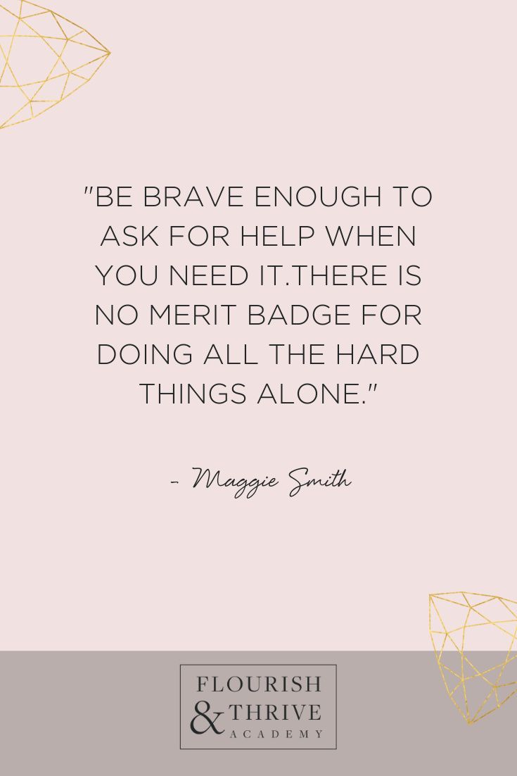 a quote from george smith on be brave enough to ask for help when you need it