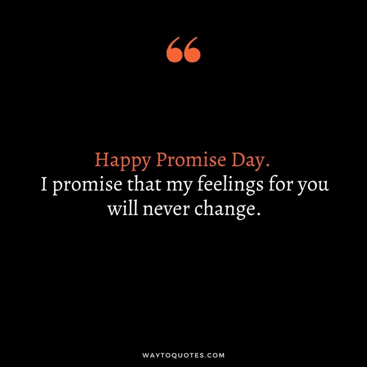 a quote that says, happy promise day i praise that my feelings for you will never change