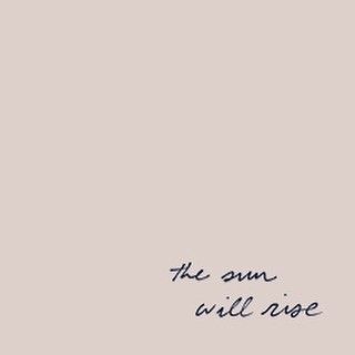 the sun will rise and you can't see it all right now quote by person