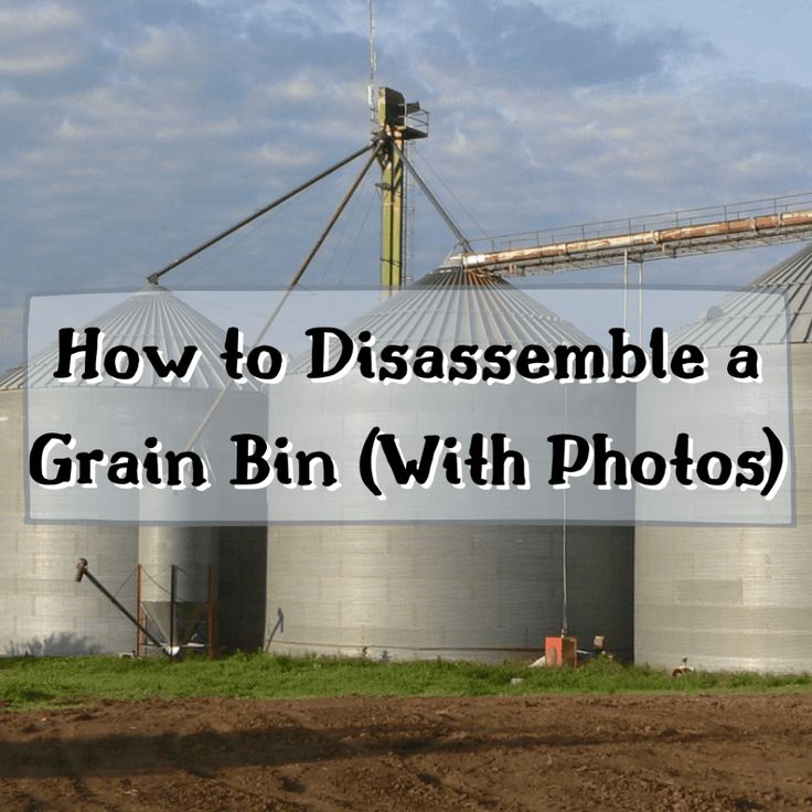 a grain bin with the words how to disassemble a grain bin with photos