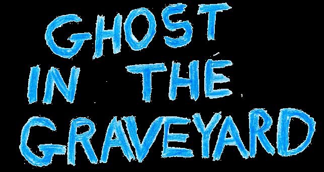 the words ghost in the graveyard are painted on a black background with blue chalk writing