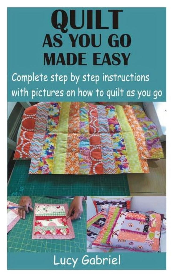 quilt as you go made easy complete step by step instructions with pictures on how to quilt as you go