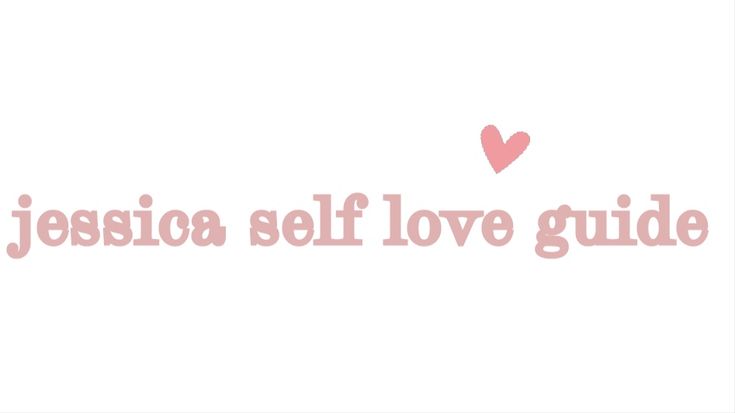 Jessica Self-Love Guide