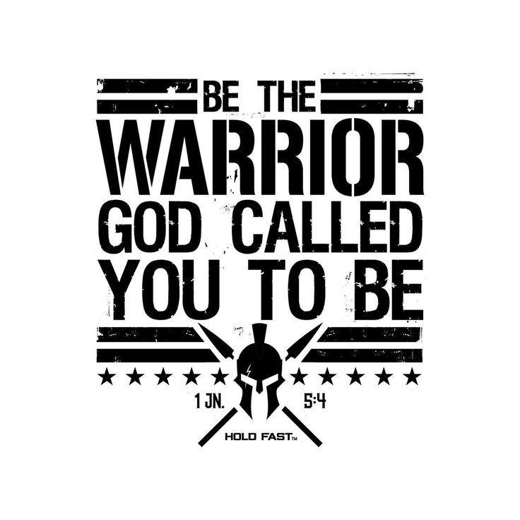 a black and white poster with the words be the warrior god called you to be