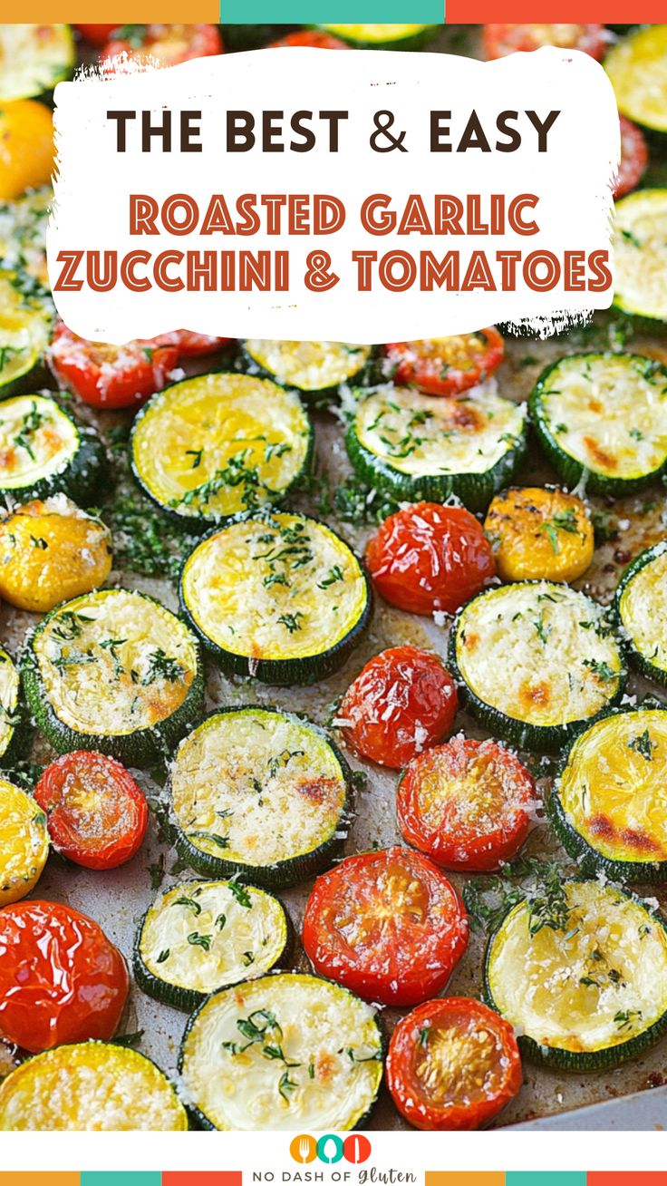 the best and easy roasted garlic zucchini and tomatoes recipe with text overlay