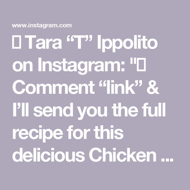 the text reads tara't ippolito on instagram comment link & i'll send you the full recipe for this delicious chicken