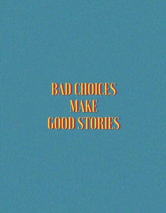 the words bad choices make good stories against a blue background