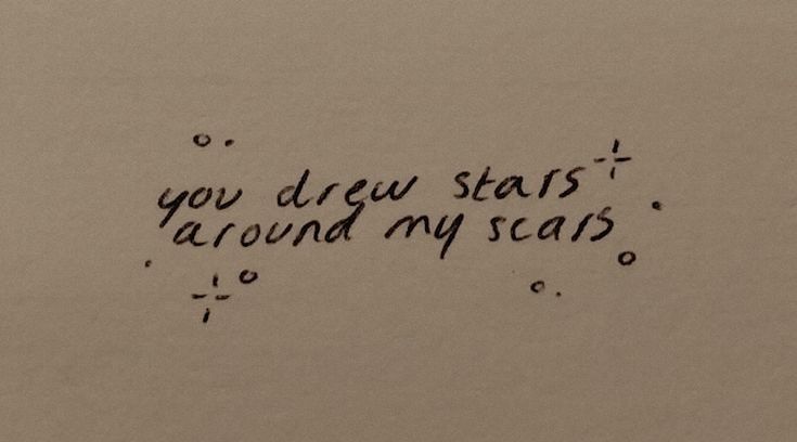 a piece of paper with writing on it that says, you drew starts around my scars